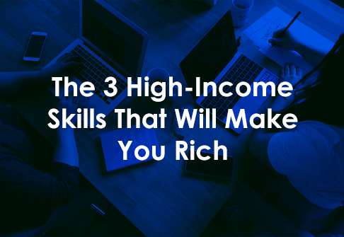 The 3 High-Income Skills That Will Make You Rich