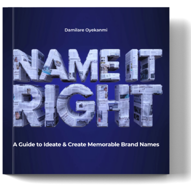 Name It Right - A guide to ideate and create memorable brand names - Damilare Oyekanmi