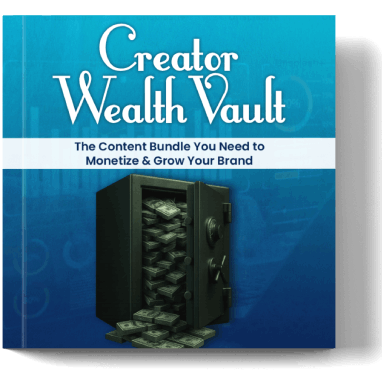 Creator Wealth Vault - the content bundle you need to monetize and grow your brand